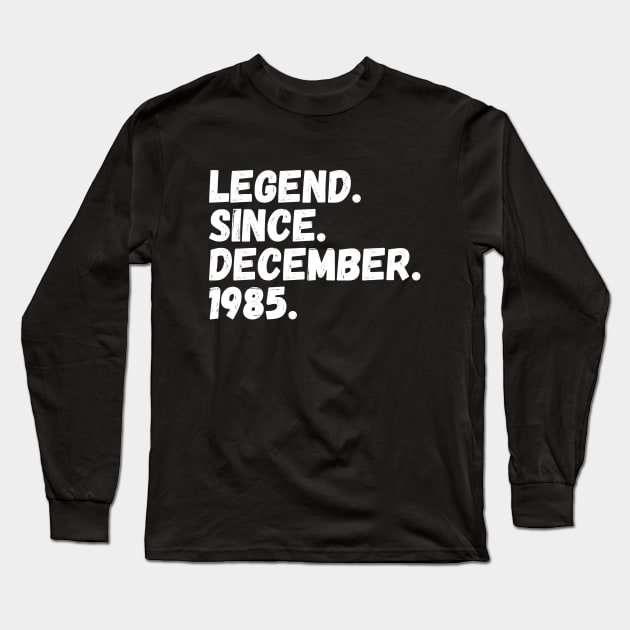 Legend Since December 1985 - Birthday Long Sleeve T-Shirt by Textee Store